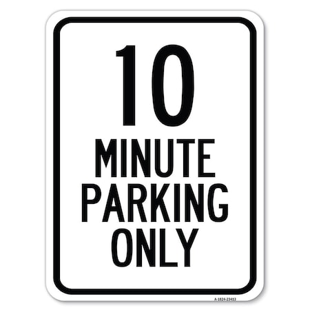 10 Minute Parking Only Heavy-Gauge Aluminum Rust Proof Parking Sign